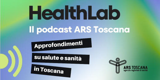 HealthLab - podcast ARS Toscana su sanità e salute