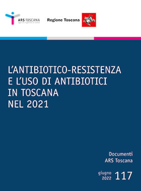 L'antibiotico-resistenza e l'uso di antibiotici in Toscana nel 2021